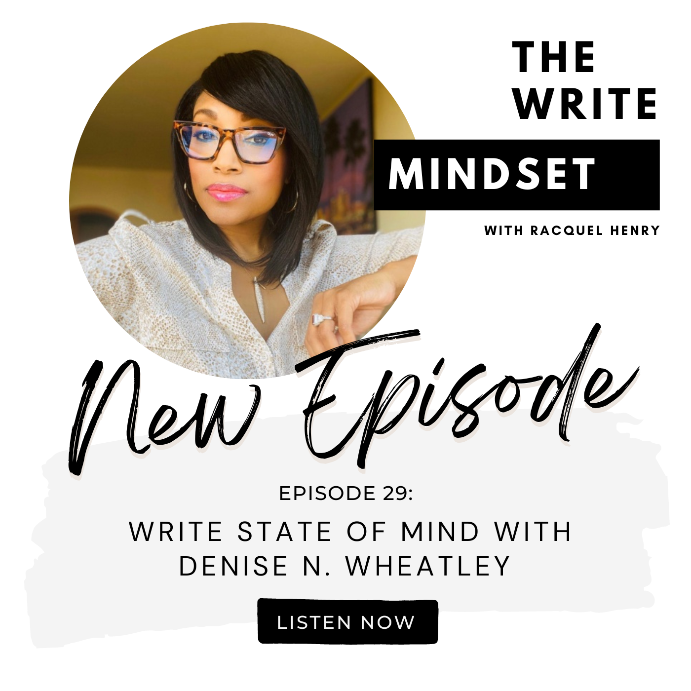 The Write Mindset Ep 29 Write State Of Mind With Denise N Wheatley