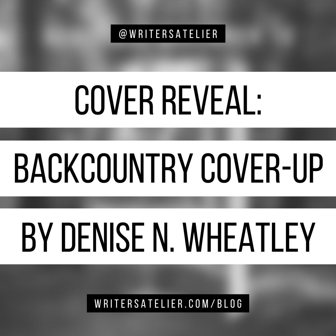 Cover Reveal Backcountry Cover Up By Denise N Wheatley Writers Atelier