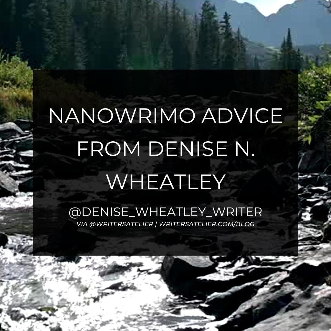 Nanowrimo Advice From Denise N Wheatley Writers Atelier